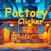 Factory Clicker